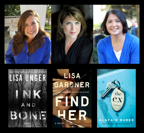 Women of Mystery: Lisa Unger (Ink and Bone), Lisa Gardner (Find Her) & Alafair Burke (The Ex)